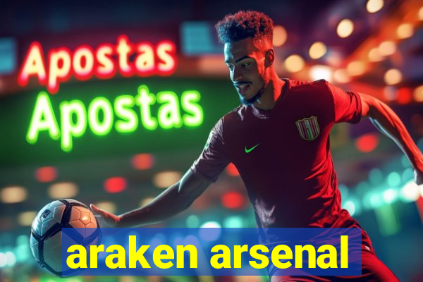 araken arsenal